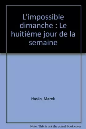 Couverture du produit · L'impossible dimanche : Le huitième jour de la semaine