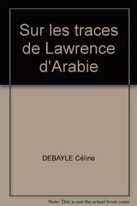 Couverture du produit · Sur les traces de lawrence d'arabie