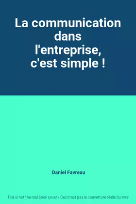 Couverture du produit · La communication dans l'entreprise, c'est simple !