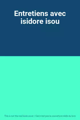 Couverture du produit · Entretiens avec isidore isou