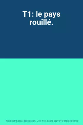 Couverture du produit · T1: le pays rouillé.