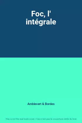 Couverture du produit · Foc, l' intégrale