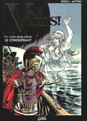 Couverture du produit · Vae Victis !, Tome 9 : Caïus Julius Caesar, le conquérant