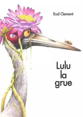 Couverture du produit · Lulu la Grue