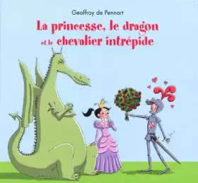 Couverture du produit · La princesse, le dragon et le chevalier intrépide
