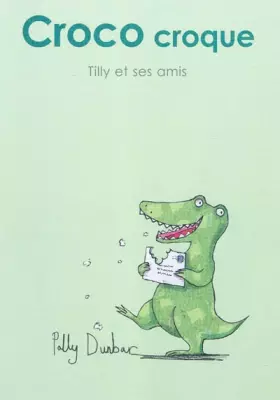 Couverture du produit · Tilly et ses amis : Croco croque