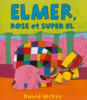 Couverture du produit · Elmer, Rose et super El