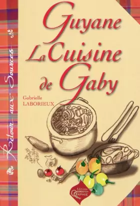 Couverture du produit · Guyane, la cuisine de Gaby