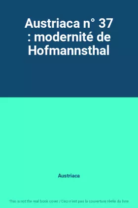 Couverture du produit · Austriaca n° 37 : modernité de Hofmannsthal