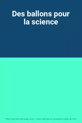 Couverture du produit · Des ballons pour la science