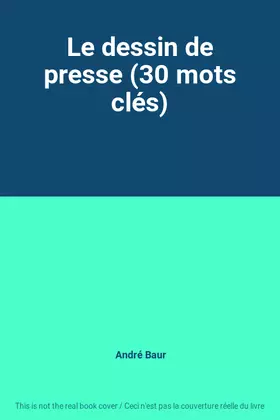 Couverture du produit · Le dessin de presse (30 mots clés)