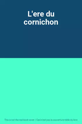 Couverture du produit · L'ere du cornichon