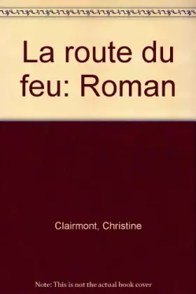 Couverture du produit · La route du feu: Roman