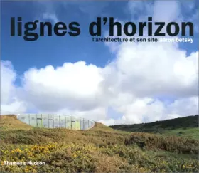 Couverture du produit · Lignes d'horizon : L'Architecture et son site