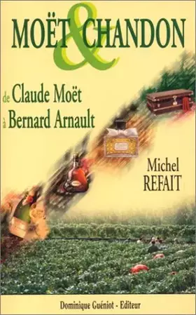Couverture du produit · Moët & Chandon: De Claude Moët à Bernard Arnault