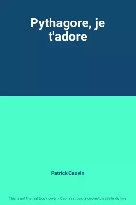 Couverture du produit · Pythagore, je t'adore