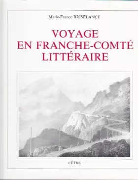Couverture du produit · Voyage en Franche-Comté littéraire