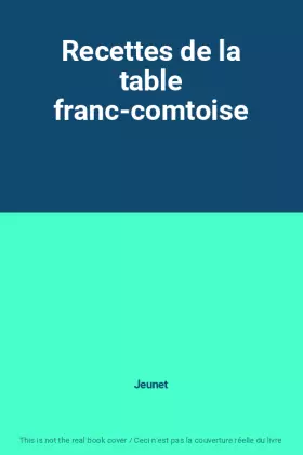 Couverture du produit · Recettes de la table franc-comtoise