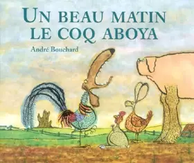 Couverture du produit · Un beau matin, le coq aboya