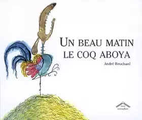 Couverture du produit · Un beau matin, le coq aboya