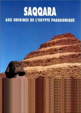 Couverture du produit · Saqqara, aux origines de l'Egypte pharaonique