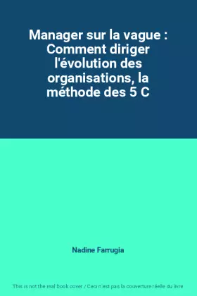Couverture du produit · Manager sur la vague : Comment diriger l'évolution des organisations, la méthode des 5 C