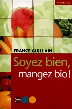 Couverture du produit · Soyez bien, mangez bio !