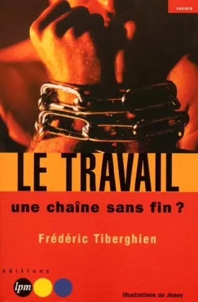 Couverture du produit · Le Travail une chaîne sans fin?