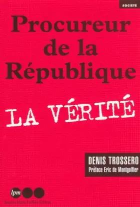 Couverture du produit · Procureur de la République.: La vérité