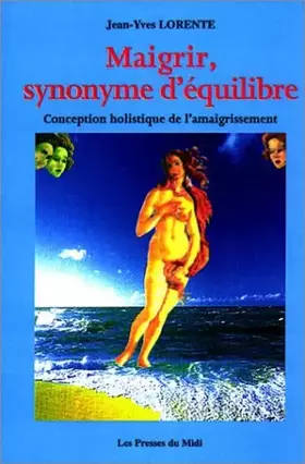 Couverture du produit · Maigrir, synonyme d'équilibre, ou, Conception holistique de l'amaigrissement