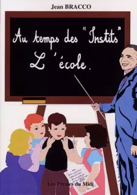 Couverture du produit · Au Temps des "Instits" : l'Ecole