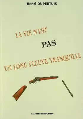Couverture du produit · La vie n'est pas un long fleuve tranquille