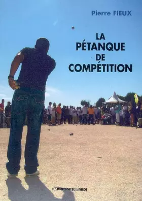 Couverture du produit · LA PETANQUE DE COMPETITION