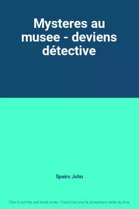Couverture du produit · Mysteres au musee - deviens détective