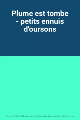 Couverture du produit · Plume est tombe - petits ennuis d'oursons
