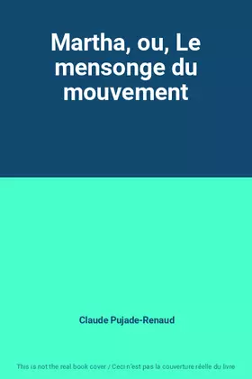 Couverture du produit · Martha, ou, Le mensonge du mouvement