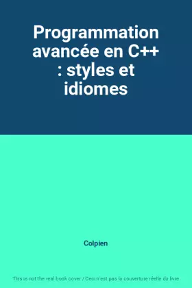 Couverture du produit · Programmation avancée en C++ : styles et idiomes