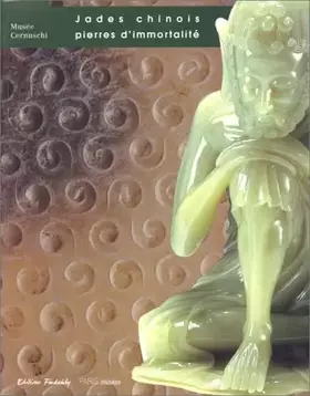 Couverture du produit · Jades chinois : pierres d'immortalité
