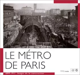 Couverture du produit · Le Métro de Paris, 1899-1911 : Images de la construction