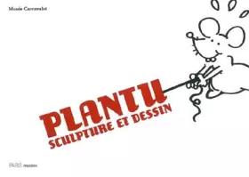 Couverture du produit · Plantu, sculpture et dessin