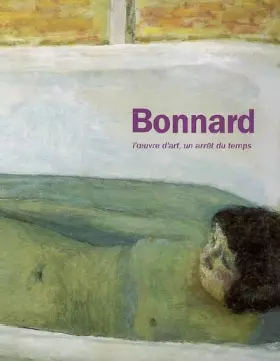 Couverture du produit · Pierre Bonnard: L'oeuvre d'art, un arrêt du temps