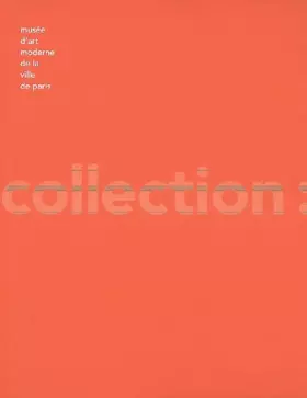Couverture du produit · Musée d'art moderne de la ville de Paris : La collection