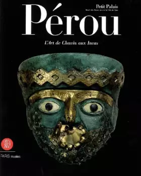 Couverture du produit · Pérou : L'art de Chavin aux Incas