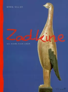 Couverture du produit · Zadkine : Des mains pour créer