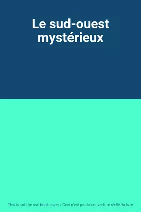 Couverture du produit · Le sud-ouest mystérieux
