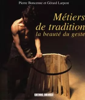 Couverture du produit · METIERS DE TRADITION LA BEAUTE DU GESTE