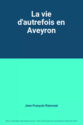 Couverture du produit · La vie d'autrefois en Aveyron