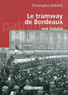 Couverture du produit · Le tramway de Bordeaux : Une histoire