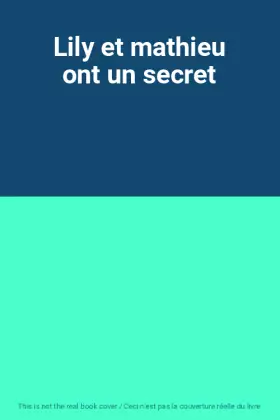 Couverture du produit · Lily et mathieu ont un secret