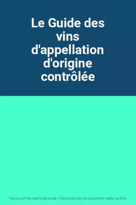 Couverture du produit · Le Guide des vins d'appellation d'origine contrôlée